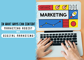 In What Ways Can Content Marketing Assist with Digital Marketing?