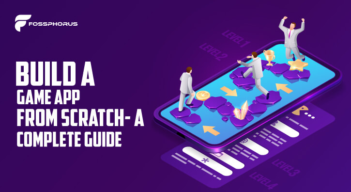 Build a Game App from Scratch- A Complete Guide