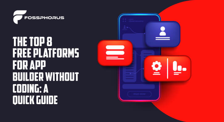 The Top 8 Free Platforms for App Builder without Coding: A Quick Guide