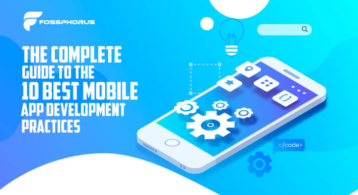 The Complete Guide to the 10 Best Mobile App Development Practices