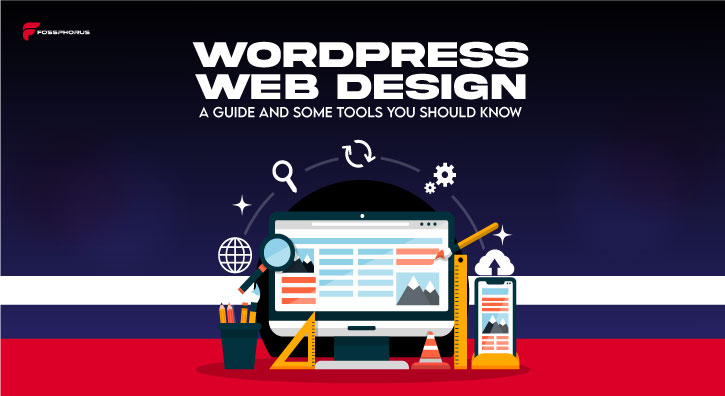 WordPress Web Design: A Guide and Some Tools You Should Know