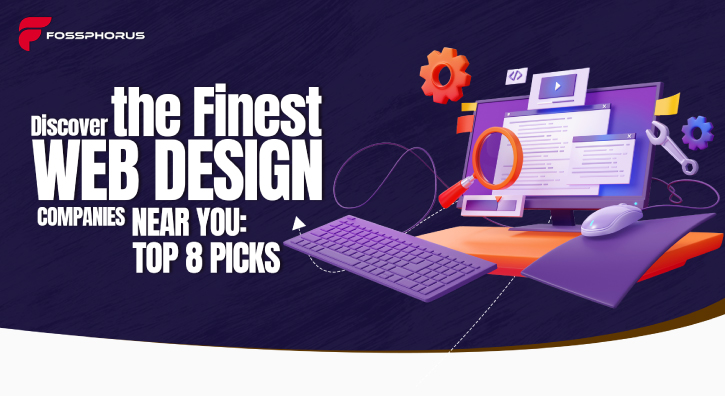 Discover the Finest Web Design Companies Near You Top 8 Picks