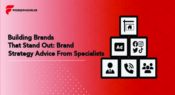 Building Brands That Stand Out: Brand Strategy Advice from Specialists