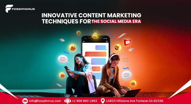 Innovative Content Marketing Techniques for the Social Media Era